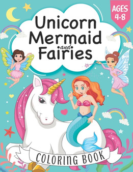 Unicorn, Mermaid and Fairies Coloring Book : For kids ages 4-8, A Fun and Magical Coloring Book For Kids boys and girls by Betty Verbanas - Paperback