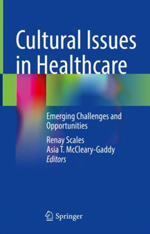 Cultural Issues in Healthcare : Emerging Challenges and Opportunities by Renay Scales - Hardback