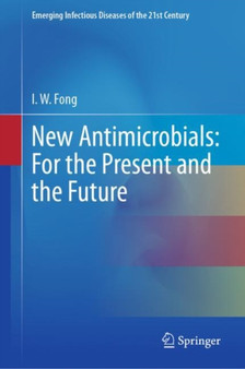 New Antimicrobials: For the Present and the Future by I.W. Fong - Hardback