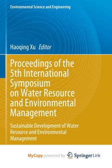 Proceedings of the 5th International Symposium on Water Resource and Environmental Management : Sustainable Development of Water Resource and Environmental Management by Xu Haoqing Xu - Paperback