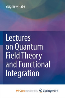 Lectures on Quantum Field Theory and Functional Integration by Haba Zbigniew Haba - Paperback