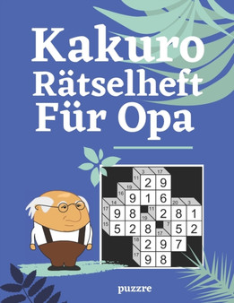 Kakuro Ratselheft Fur Opa : Ratselbuch Logical Fur Senioren by Puzzre - Paperback