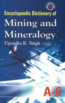 Encyclopaedic Dictionary of Mining & Mineralogy, 5-Volume Set by Professor Upendra K Singh - Hardback