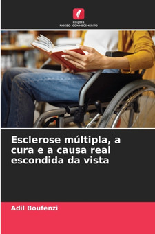 Esclerose multipla, a cura e a causa real escondida da vista by Adil Boufenzi - Paperback