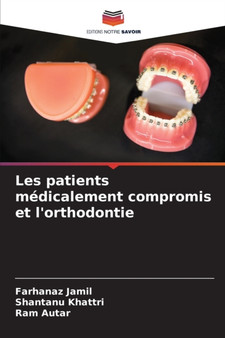 Les patients medicalement compromis et l'orthodontie by Farhanaz Jamil - Paperback