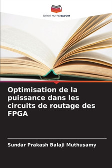 Optimisation de la puissance dans les circuits de routage des FPGA by Sundar Prakash Balaji Muthusamy - Paperback