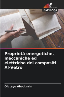 Proprieta energetiche, meccaniche ed elettriche dei compositi Al-Vetro by Olutayo Abodunrin - Paperback