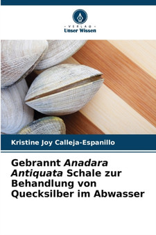 Gebrannt Anadara Antiquata Schale zur Behandlung von Quecksilber im Abwasser by Kristine Joy Calleja-Espanillo - Paperback
