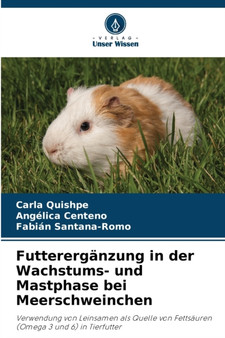 Futtererganzung in der Wachstums- und Mastphase bei Meerschweinchen by Carla Quishpe - Paperback