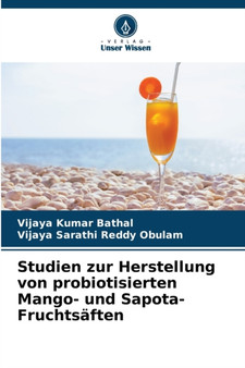 Studien zur Herstellung von probiotisierten Mango- und Sapota-Fruchtsaften by Vijaya Kumar Bathal - Paperback