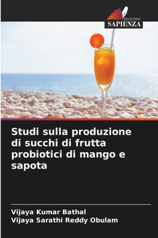Studi sulla produzione di succhi di frutta probiotici di mango e sapota by Vijaya Kumar Bathal - Paperback