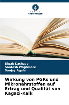 Wirkung von PGRs und Mikronahrstoffen auf Ertrag und Qualitat von Kagazi-Kalk by Dipak Kachave - Paperback