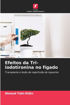 Efeitos da Tri-iodotironina no figado by Ahmed Taki-Eldin - Paperback