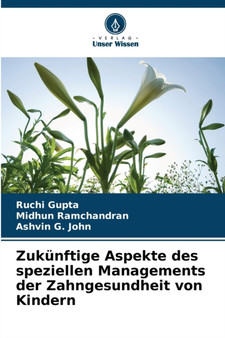 Zukunftige Aspekte des speziellen Managements der Zahngesundheit von Kindern by Ruchi Gupta - Paperback