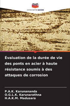 Evaluation de la duree de vie des ponts en acier a haute resistance soumis a des attaques de corrosion by P a K Karunananda - Paperback