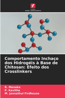 Comportamento Inchaco dos Hidrogeis a Base de Chitosan : Efeito dos Crosslinkers by R Menaka - Paperback