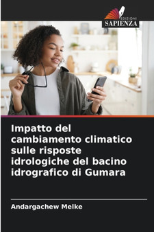 Impatto del cambiamento climatico sulle risposte idrologiche del bacino idrografico di Gumara by Andargachew Melke - Paperback