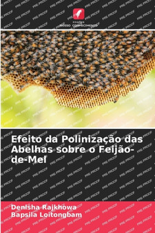 Efeito da Polinizacao das Abelhas sobre o Feijao-de-Mel by Denisha Rajkhowa - Paperback