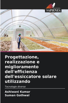 Progettazione, realizzazione e miglioramento dell'efficienza dell'essiccatore solare utilizzando by Ashiwani Kumar - Paperback