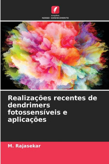 Realizacoes recentes de dendrimers fotossensiveis e aplicacoes by M Rajasekar - Paperback