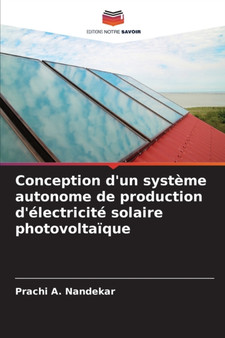 Conception d'un systeme autonome de production d'electricite solaire photovoltaique by Prachi A Nandekar - Paperback