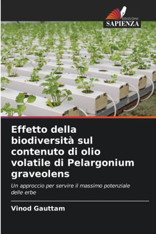 Effetto della biodiversita sul contenuto di olio volatile di Pelargonium graveolens by Vinod Gauttam - Paperback