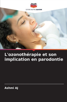 L'ozonotherapie et son implication en parodontie by Ashmi Aj - Paperback