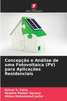 Concepcao e Analise de uma Fotovoltaica (PV) para Aplicacoes Residenciais by Karrar S Faraj - Paperback