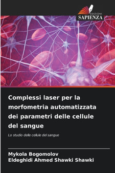 Complessi laser per la morfometria automatizzata dei parametri delle cellule del sangue by Mykola Bogomolov - Paperback
