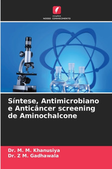 Sintese, Antimicrobiano e Anticancer screening de Aminochalcone by Dr M M Khanusiya - Paperback
