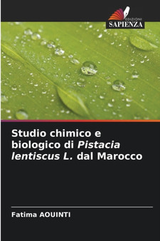 Studio chimico e biologico di Pistacia lentiscus L. dal Marocco by Fatima Aouinti - Paperback Studio chimico e biologico di Pistacia lentiscus L. dal Marocco by Fatima Aouinti - Paperback