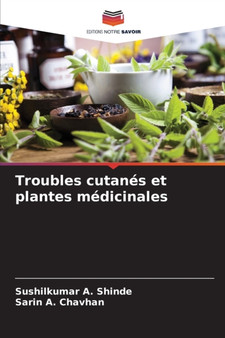 Troubles cutanes et plantes medicinales by Sushilkumar A Shinde - Paperback