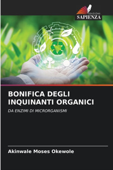 Bonifica Degli Inquinanti Organici by Akinwale Moses Okewole - Paperback