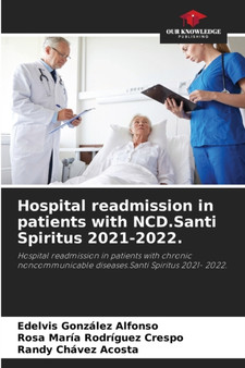 Hospital readmission in patients with NCD.Santi Spiritus 2021-2022. by Edelvis Gonzalez Alfonso - Paperback