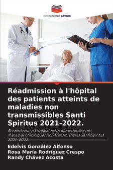 Readmission a l'hopital des patients atteints de maladies non transmissibles Santi Spiritus 2021-2022. by Edelvis Gonzalez Alfonso - Paperback