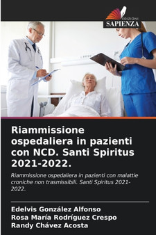 Riammissione ospedaliera in pazienti con NCD. Santi Spiritus 2021-2022. by Edelvis Gonzalez Alfonso - Paperback
