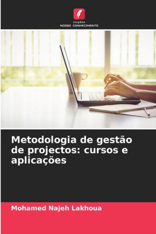 Metodologia de gestao de projectos : cursos e aplicacoes by Mohamed Najeh Lakhoua - Paperback Metodologia de gestao de projectos : cursos e aplicacoes by Mohamed Najeh Lakhoua - Paperback