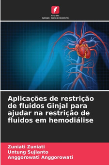 Aplicacoes de restricao de fluidos Ginjal para ajudar na restricao de fluidos em hemodialise by Zuniati Zuniati - Paperback