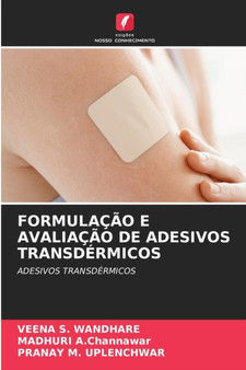 Formulacao E Avaliacao de Adesivos Transdermicos by Veena S Wandhare - Paperback