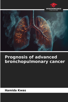 Prognosis of advanced bronchopulmonary cancer by Hamida Kwas - Paperback