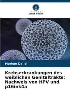 Krebserkrankungen des weiblichen Genitaltrakts : Nachweis von HPV und p16ink4a by Meriem Dallel - Paperback