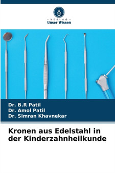 Kronen aus Edelstahl in der Kinderzahnheilkunde by Dr B R Patil - Paperback