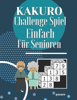 Kakuro Challenge Spiel Einfach Fur Senioren : Logikspiele Ratselbuch Erwachsene by Puzzre - Paperback