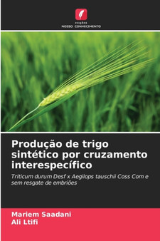 Producao de trigo sintetico por cruzamento interespecifico by Mariem Saadani - Paperback