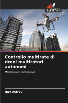 Controllo multirate di droni multirotori autonomi by Igor Astrov - Paperback