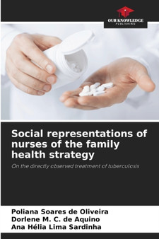 Social representations of nurses of the family health strategy by Poliana Soares de Oliveira - Paperback