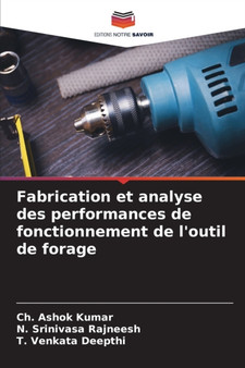 Fabrication et analyse des performances de fonctionnement de l'outil de forage by Ch Ashok Kumar - Paperback