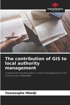 The contribution of GIS to local authority management by Youssoupha Mbodji - Paperback