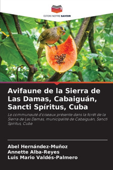 Avifaune de la Sierra de Las Damas, Cabaiguan, Sancti Spiritus, Cuba by Abel Hernandez-Munoz - Paperback