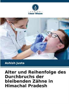 Alter und Reihenfolge des Durchbruchs der bleibenden Zahne in Himachal Pradesh by Ashish Justa - Paperback